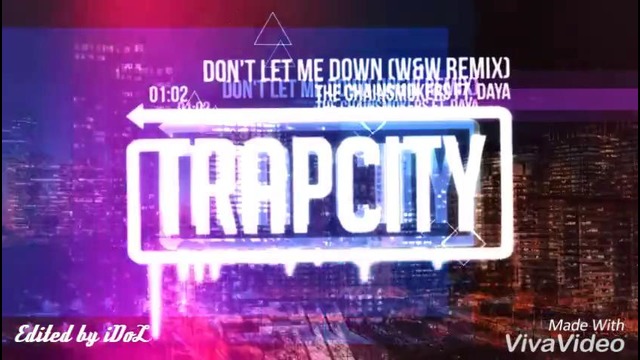 Don’t let me down(w&w remix) edited by iDoL
