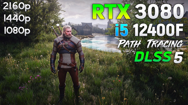 The Witcher 3 Remastered + DLSS 5: RTX 3080 + i5 12400F | 1080p | 1440p | 4K