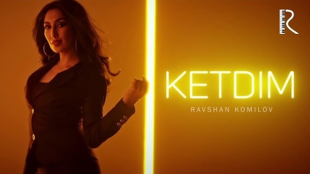 Ravshan Komilov – Ketdim (VideoKlip 2018)