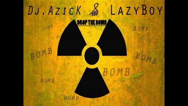 Dj.AzicK & LazyBoy – Drop The Bomb (Original Mix)