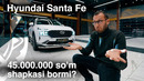 Hyundai SANTA FE – nega bunchalik qimmat