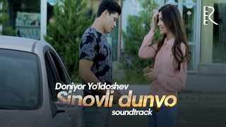 Doniyor Yoldoshev – Sinovli dunyo | Дониёр Йулдошев – Синовли дунё