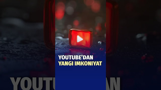 Google kompaniyasi YouTube videohostingiga yangi funksiyani qo‘shdi