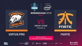 Virtus.pro vs Fnatic game1 Bo3 ESL One Birmingham, 23.05.2018 [Maelstorm]
