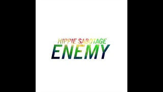 Hippie Sabotage – Enemy [Official Audio]