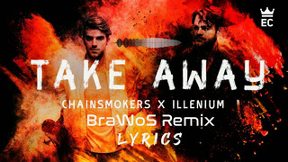 The Chainsmokers, ILLENIUM – Takeaway ft. Lennon Stella (BraWoS Remix)