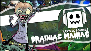 Brainiac Maniac- Plants VS Zombies Remix