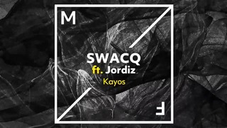 SWACQ ft. Jordiz – Kayos