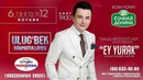 Ulug’bek Rahmatullayev – ’’Ey, yurak‘‘ nomli konsert dasturi 2018