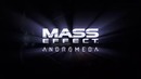 Mass Effect׃ Andromeda – Трейлер игры (2016)