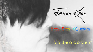 Farxun Khan – Ben Sen Olamam (videocover)