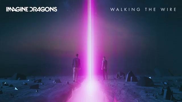 ImagineDragons-Walking the Wire(audio)