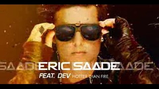 Eric Saade ft Dev-Hotter Than Fire