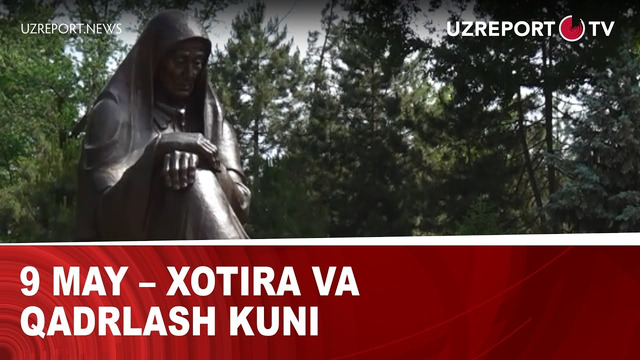 9 may – Xotira va qadrlash kuni