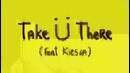 Skrillex, Jack U – Take U There (feat. Kiesza)