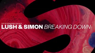 Lush & Simon – Breaking Down (Official Audio)