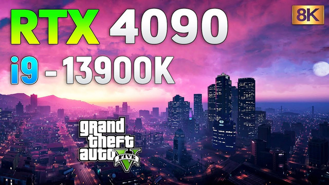 GTA 5 – RTX 4090 + i9 13900K l 8K