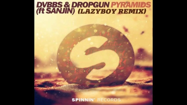 DVBBS & Dropgun – Pyramids (LazyBoy Remix)