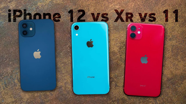 IPhone 12 vs XR vs 11 — какой взять? Сравнение