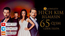 Hechkim bilmasin – 65-qism