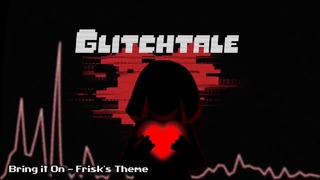 Glitchtale OST – Bring It On [Frisk’s Theme]