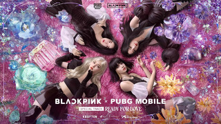 BLACKPINK X PUBG MOBILE – ‘Ready For Love’ MV