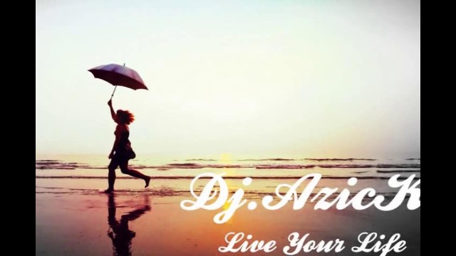 Dj.AzicK – Live Your Life (Teaser)