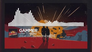 Gammer – Stay Tonight (feat. Dylan Matthew) [Monstercat Release]