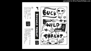 Buckwild Threat Vol. 1 ( APOC KRYSIS X ROBSCIRE ) (Full Tape)