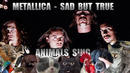 Metallica – Sad But True (Animal Cover)