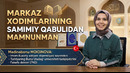 Markaz xodimlarining samimiy qabulidan mamnunman