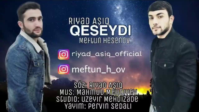 Riyad Asiq ft Meftun Hesenov – Qeseydi 2019 ( Yeni Xit Mahni)