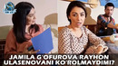 Жамила Ғофурова Райҳон Уласеновани кўролмайдими? |Jamila G’ofurova Rayhon Ulasenovani ko’rolmaydimi