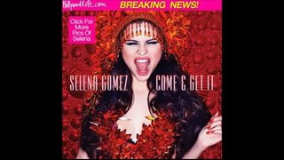 Selena Gomez – Come & Get It