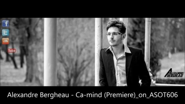 Alexandre Bergheau – Ca-mind (Premiere) on ASOT 606