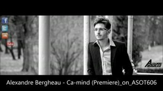 Alexandre Bergheau – Ca-mind (Premiere) on ASOT 606