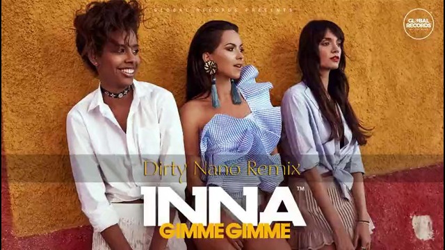 INNA – Gimme Gimme ¦ Dirty Nano Remix