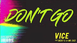 Vice Ft. Becky G & Mr. Eazi – Don’t Go (Official Audio 2018!)