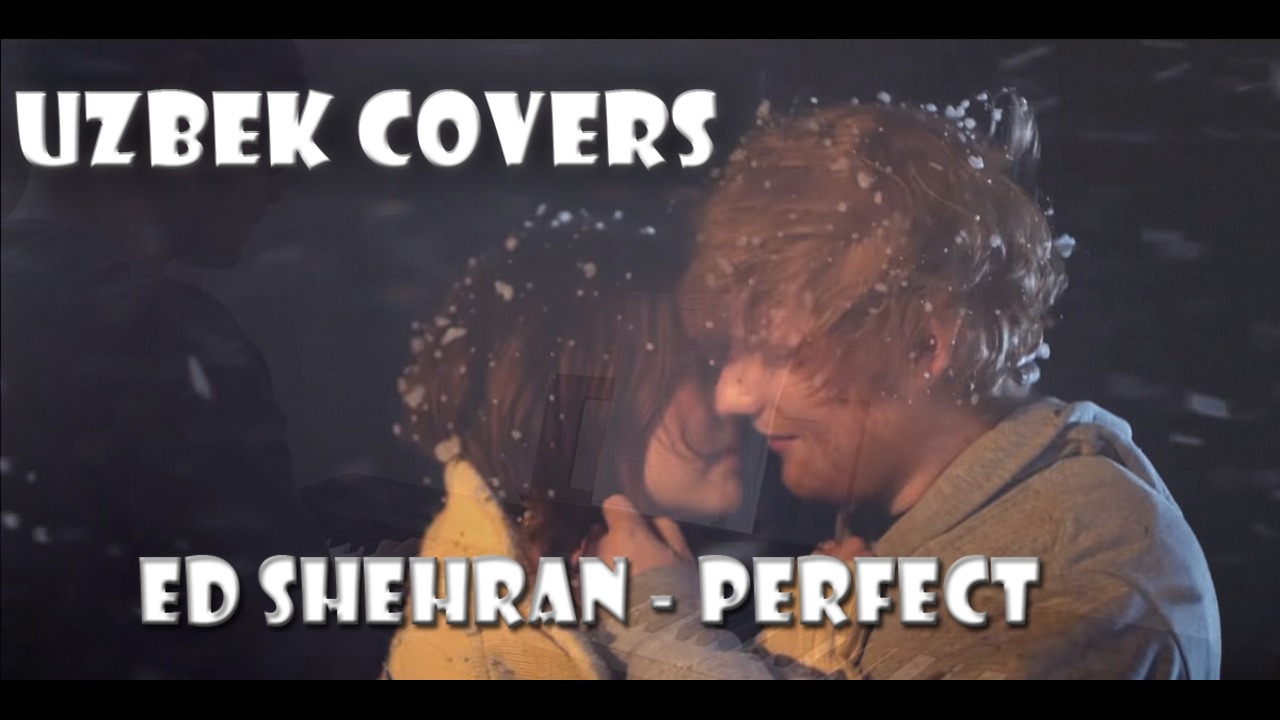 UZBEK Covers(Ed sheeran Perfect Cover) Mover.uz