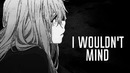 Nightcore – I Wouldn’t Mind (Lyrics)