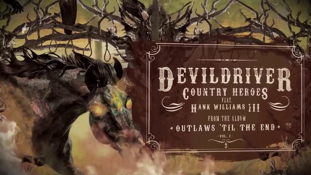 DevilDriver – Country Heroes feat. Hank III (Official Lyric Video 2018)
