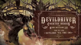 DevilDriver – Country Heroes feat. Hank III (Official Lyric Video 2018)