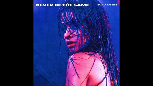 Camila Cabello – Never Be the Same (Official Audio 2017!)
