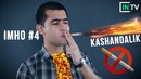 IMHO #4 – Kashandalik