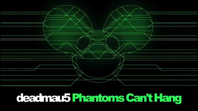 Deadmau5 – Phantoms Can’t Hang