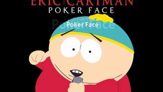 Eric Cartman – Poker Face
