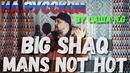 Big shaq – mans not hot на русском