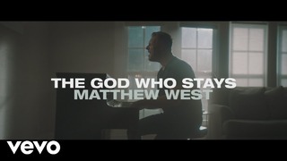 Matthew West – The God Who Stays (Official Video 2019!)