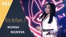 Siz bilan 52-son Munisa Rizayeva (08.04.19)