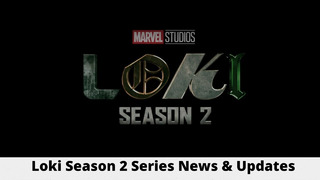 Loki Season 2 – Everything We Know So Far About – News And Updates